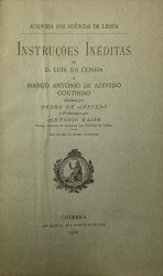 INSTRUÇÕES INÉDITAS DE D. LUÍS DA CUNHA A MARCO ANTÓNIO DE AZEVEDO COUTINHO.